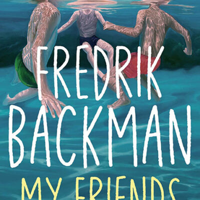 خرید و دانلود نسخه کامل کتاب صوتی انگلیسی دوستان من، اثر فردریک بکمن My Friends by Fredrik Backman