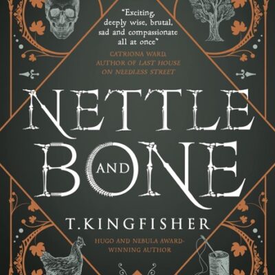 خرید و دانلود نسخه کامل کتاب صوتی انگلیسی گزنه و استخوان، اثر تی. کینگ‌فیشر Nettle & Bone by T. Kingfisher