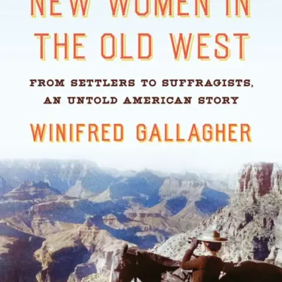 خرید و دانلود نسخه کامل کتاب صوتی انگلیسی زنان جدید در غرب قدیم، اثر وینیفرد گالاگر New Women in the Old West by Winifred Gallagher