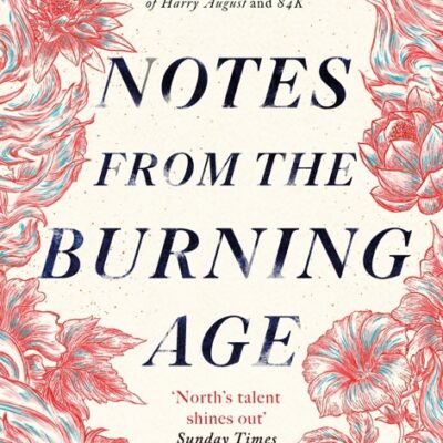 خرید و دانلود نسخه کامل کتاب صوتی انگلیسی یادداشت‌هایی از عصر سوزان، اثر کلر نورث Notes from the Burning Age by Claire North