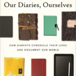 خرید و دانلود نسخه کامل کتاب صوتی انگلیسی دفترهای خاطرات ما، خود ما، اثر بتسی روبینر Our Diaries, Ourselves: How Diarists Chronicle Their Lives and Document Our World by Betsy Rubiner