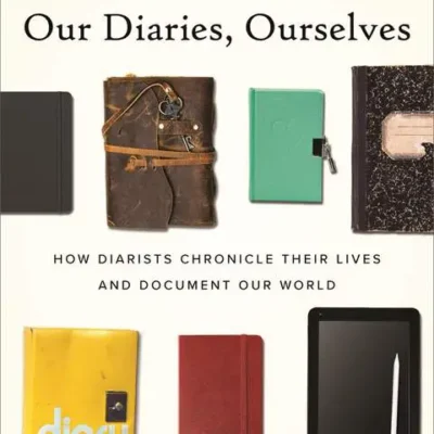 خرید و دانلود نسخه کامل کتاب صوتی انگلیسی دفترهای خاطرات ما، خود ما، اثر بتسی روبینر Our Diaries, Ourselves: How Diarists Chronicle Their Lives and Document Our World by Betsy Rubiner