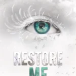 خرید و دانلود نسخه کامل کتاب صوتی انگلیسی مرا احیا کن، اثر طاهره مافی (از مجموعه‌ی خردکن) Restore Me by Tahereh Mafi