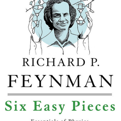 خرید و دانلود نسخه کامل کتاب صوتی انگلیسی شش قطعه آسان، اثر ریچارد فاینمن Six Easy Pieces: Essentials of Physics Explained by Its Most Brilliant Teacher by Richard P. Feynman