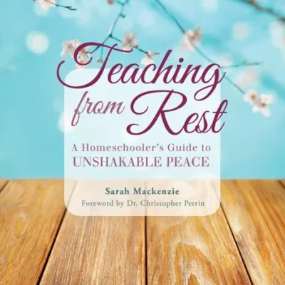 خرید و دانلود نسخه کامل کتاب صوتی انگلیسی آموزش در آرامش، اثر سارا مکنزی Teaching from Rest by Sarah Mackenzie