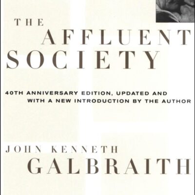 خرید و دانلود نسخه کامل کتاب صوتی انگلیسی جامعه مرفه، اثر جان کنت گالبریت The Affluent Society by John Kenneth Galbraith