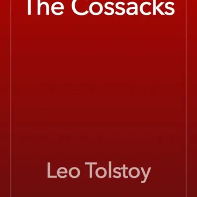 خرید و دانلود نسخه کامل کتاب صوتی انگلیسی قزاق‌ها، اثر لئو تولستوی The Cossacks by Leo Tolstoy