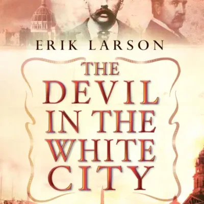 خرید و دانلود نسخه کامل کتاب صوتی انگلیسی شیطان در شهر سپید، اثر اریک لارسون The Devil in the White City by Erik Larson