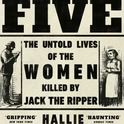 خرید و دانلود نسخه کامل کتاب صوتی انگلیسی آن پنج نفر، اثر هالی روبنهولد The Five: The Untold Lives of the Women Killed by Jack the Ripper by Hallie Rubenhold