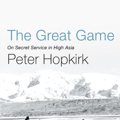 خرید و دانلود نسخه کامل کتاب صوتی انگلیسی بازی بزرگ، اثر پیتر هاپکرک The Great Game: The Struggle for Empire in Central Asia by Peter Hopkirk