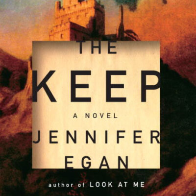 خرید و دانلود نسخه کامل کتاب صوتی انگلیسی برج، اثر جنیفر ایگن The Keep by Jennifer Egan