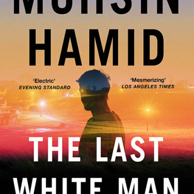 خرید و دانلود نسخه کامل کتاب صوتی انگلیسی آخرین مرد سفیدپوست، اثر محسن حمید The Last White Man by Mohsin Hamid