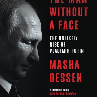 خرید و دانلود نسخه کامل کتاب صوتی انگلیسی مرد بدون چهره، اثر ماشا گسن The Man Without a Face: The Unlikely Rise of Vladimir Putin by Masha Gessen
