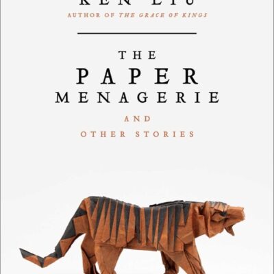 خرید و دانلود نسخه کامل کتاب صوتی انگلیسی باغ وحش کاغذی و داستان‌های دیگر، اثر کن لیو The Paper Menagerie and Other Stories by Ken Liu