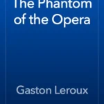 خرید و دانلود نسخه کامل کتاب صوتی انگلیسی شبح اپرا، اثر گاستون لرو The Phantom of the Opera by Gaston Leroux