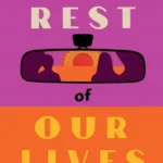 خرید و دانلود نسخه کامل کتاب صوتی انگلیسی بقیه زندگی‌مان، اثر بنجامین مارکوویتس The Rest of Our Lives by Benjamin Markovits