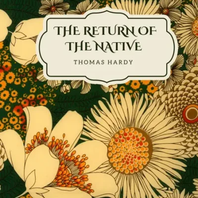 خرید و دانلود نسخه کامل کتاب صوتی انگلیسی بازگشت بومی، اثر توماس هاردی The Return of the Native by Thomas Hardy