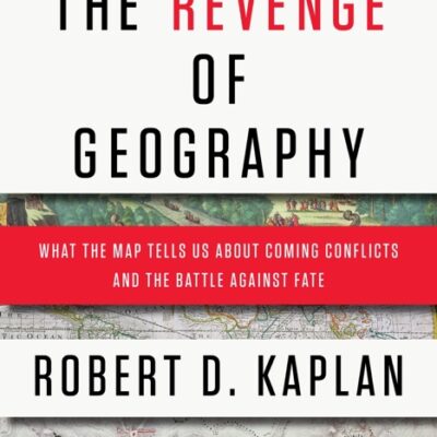 خرید و دانلود نسخه کامل کتاب صوتی انگلیسی انتقام جغرافیا، اثر رابرت دی. کاپلان The Revenge of Geography: What the Map Tells Us About Coming Conflicts and the Battle Against Fate by Robert D. Kaplan