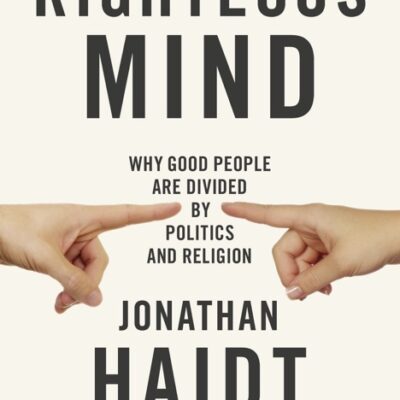 خرید و دانلود نسخه کامل کتاب صوتی انگلیسی ذهن درست‌کار، اثر جاناتان هایت The Righteous Mind: Why Good People Are Divided by Politics and Religion by Jonathan Haidt