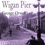 خرید و دانلود نسخه کامل کتاب صوتی انگلیسی جاده‌ای به اسکله ویگان، اثر جورج اورول The Road to Wigan Pier by George Orwell