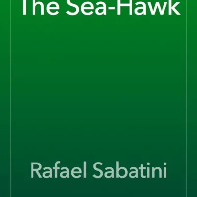 خرید و دانلود نسخه کامل کتاب صوتی انگلیسی شاهین دریا، اثر رافائل ساباتینی The Sea-Hawk by Rafael Sabatini