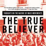 خرید و دانلود نسخه کامل کتاب صوتی انگلیسی مرید راستین، اثر اریک هوفر The True Believer: Thoughts on the Nature of Mass Movements by Eric Hoffer
