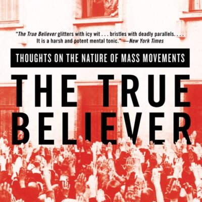 خرید و دانلود نسخه کامل کتاب صوتی انگلیسی مرید راستین، اثر اریک هوفر The True Believer: Thoughts on the Nature of Mass Movements by Eric Hoffer