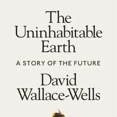 خرید و دانلود نسخه کامل کتاب صوتی انگلیسی زمین غیرقابل سکونت، اثر دیوید والاس-ولز The Uninhabitable Earth by David Wallace-Wells