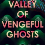 خرید و دانلود نسخه کامل کتاب صوتی انگلیسی دره‌ی ارواح انتقام‌جو، اثر کیم فو The Valley of Vengeful Ghosts by Kim Fu