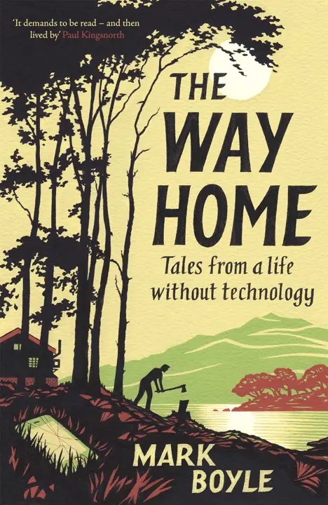 the-way-home-tales-from-a-life-without-technology-by-mark-boyle_6a130d75ec3d8 خرید و دانلود نسخه کامل کتاب صوتی انگلیسی راه خانه (زندگی بدون تکنولوژی)، اثر مارک بویل The Way Home: Tales from a Life Without Technology by Mark Boyle - تصویر 1