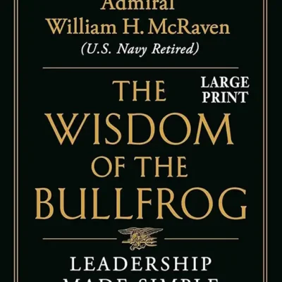 خرید و دانلود نسخه کامل کتاب صوتی انگلیسی خرد قورباغه نر، اثر ویلیام اچ. مک‌ریون The Wisdom of the Bullfrog: Leadership Made Simple (But Not Easy) by William H. McRaven