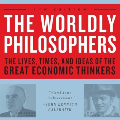 خرید و دانلود نسخه کامل کتاب صوتی انگلیسی فیلسوفان دنیوی، اثر رابرت هایلبرونر The Worldly Philosophers by Robert Heilbroner