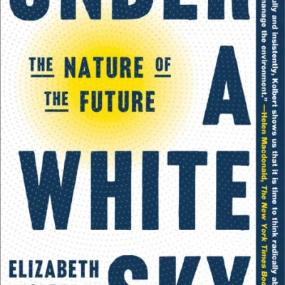 خرید و دانلود نسخه کامل کتاب صوتی انگلیسی زیر آسمان سفید، اثر الیزابت کولبرت Under a White Sky by Elizabeth Kolbert