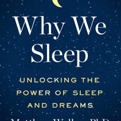 خرید و دانلود نسخه کامل کتاب صوتی انگلیسی چرا می‌خوابیم، اثر متیو واکر Why We Sleep: Unlocking the Power of Sleep and Dreams by Matthew Walker