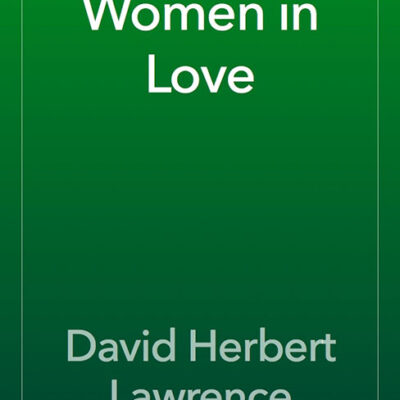 خرید و دانلود نسخه کامل کتاب صوتی انگلیسی زنان عاشق، اثر دی. اچ. لارنس Women in Love by D. H. Lawrence