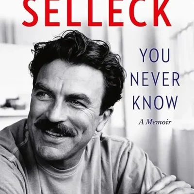 خرید و دانلود نسخه کامل کتاب صوتی انگلیسی هیچ‌وقت نمی‌دانی، اثر تام سلک You Never Know: A Memoir by Tom Selleck