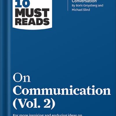 خرید و دانلود نسخه کامل کتاب HBR’s 10 Must Reads on Communication, Vol. 2 (with bonus article “Leadership Is a Conversation” by Boris Groysberg and Michael Slind) by Harvard Business Review