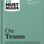 خرید و دانلود نسخه کامل کتاب HBR’s 10 Must Reads on Teams (with featured article “The Discipline of Teams,” by Jon R. Katzenbach and Douglas K. Smith) by Harvard Business Review