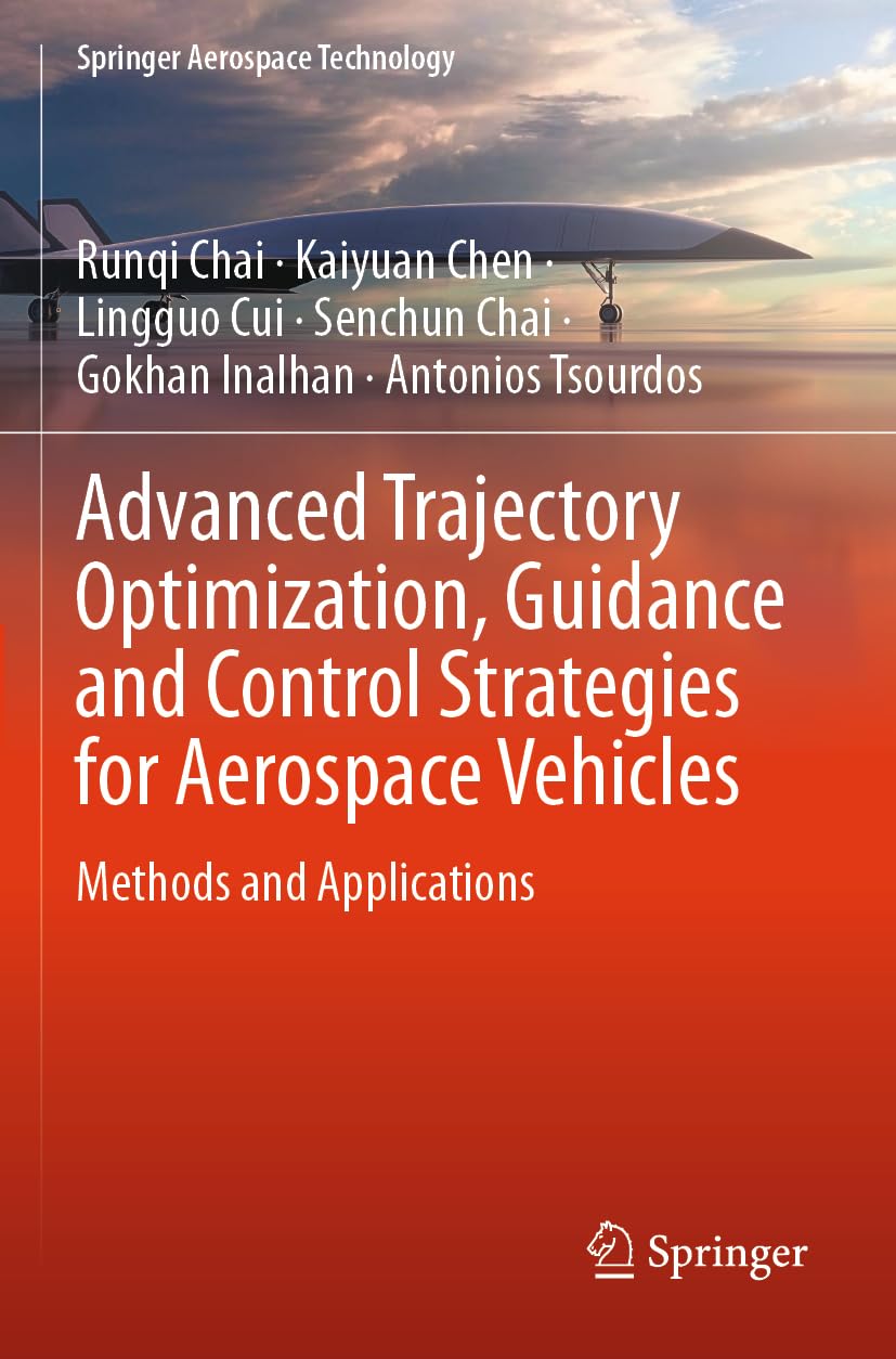616BhvONuVL._SL1254_ خرید و دانلود نسخه کامل کتاب Advanced Trajectory Optimization, Guidance and Control Strategies for Aerospace Vehicles: Methods and Applications (Springer Aerospace Technology) 2023rd Edition