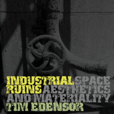 خرید و دانلود نسخه کامل کتاب Industrial Ruins: Space, Aesthetics and Materiality