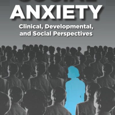 خرید و دانلود نسخه کامل کتاب Social Anxiety: Clinical, Developmental, and Social Perspectives 4th edition - Pdf