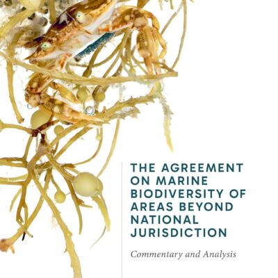 خرید و دانلود نسخه کامل کتاب The Agreement on Marine Biodiversity of Areas Beyond National Jurisdiction: Commentary and Analysis