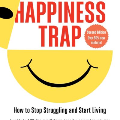 خرید و دانلود نسخه کامل کتاب The Happiness Trap: How to Stop Struggling and Start Living: A Guide to ACT 2nd edition by Russ Harris