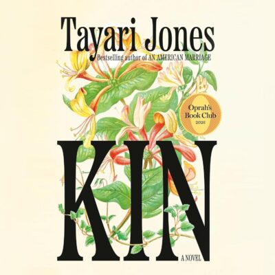 خرید و دانلود نسخه کامل کتاب صوتی انگلیسی کین: باشگاه کتاب اپرا: رمانی از تایری جونز Kin: Oprah's Book Club: A Novel by Tayari Jones