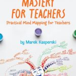 خرید و دانلود نسخه کامل کتاب Mind Map Mastery for Teachers: Practical Mind Mapping for Teachers