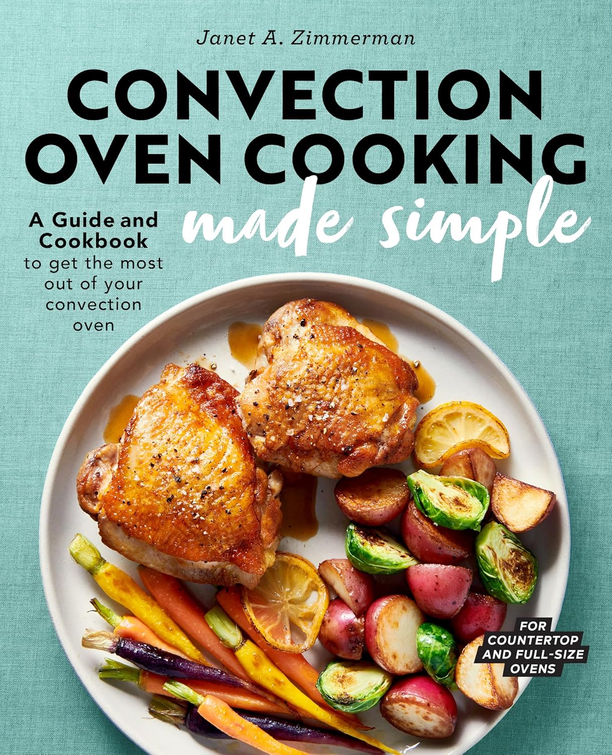 91Fdanud1DL._SL1500_ خرید و دانلود نسخه کامل کتاب Convection Oven Cooking Made Simple: A Guide and Cookbook to Get the Most Out of Your Convection Oven - PDF