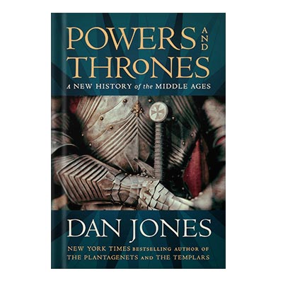 Powers-and-Thrones-A-New-History-of-the-Middle-Ages-by-Jones-Dan خرید و دانلود نسخه کامل کتاب Powers and Thrones A New History of the Middle Ages by Dan Jones - تصویر 1