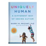 خرید و دانلود نسخه کامل کتاب Uniquely Human, A Different Way of Seeing Autism (better marings) by Barry M. Prizant