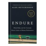 خرید و دانلود نسخه کامل کتاب Endure mind, body, and the curiously elastic limits of human performance by Alex Hutchinson
