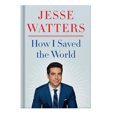 225-480-59 خرید و دانلود نسخه کامل کتاب How I Saved the World by Jesse Watters - تصویر 1